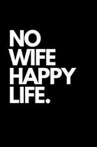 No Wife Happy Life.