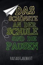 Das Sch nste an der Schule sind die Pausen Hausaufgabenheft