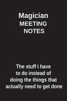 Magician Meeting Notes the Stuff I Have to Do Instead of Doing the Things That Actually Need to Get Done