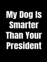 My Dog Is Smarter Than Your President