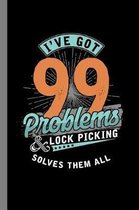 I've Got 99 Problems & Lock Picking Solves Them All
