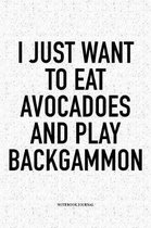 I Just Want to Eat Avocadoes and Play Backgammon