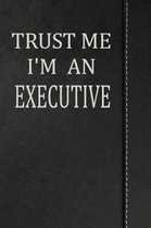 Trust Me I'm an Executive