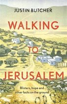 Walking to Jerusalem Blisters, hope and other facts on the ground