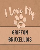 I Love My Griffon Bruxellois