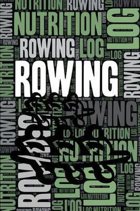 Rowing Nutrition Log and Diary, Elegant Notebooks 9781092396110