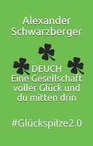 DEUCH - Eine Gesellschaft voller Gl ck und du mitten drin