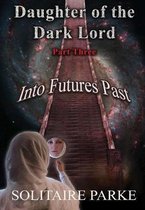 Daughter of the Dark Lord, Part Three, Into Futures Past