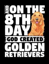 And on the 8th Day God Created Golden Retrievers