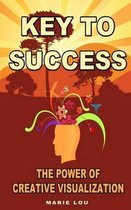 Key To Success. The Power of Creative Visualization.