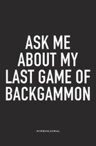 Ask Me about My Last Game of Backgammon