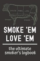Smoke Em Love Em The Ultimate Smoker's Logbook
