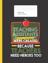 Teaching Assistants Were Create Because Teachers Need Heroes Too