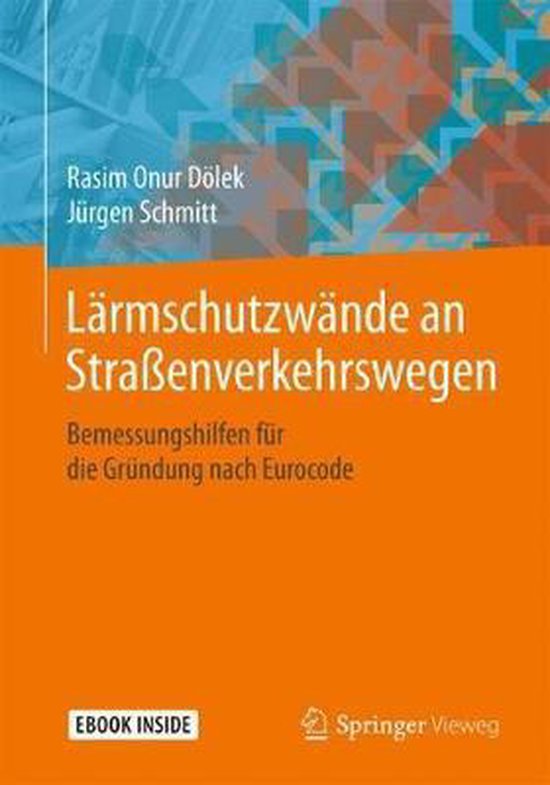 L�rmschutzw�nde an Stra�enverkehrswegen: Bemessungshilfen F�r Die Gr�ndung Nach Eurocode