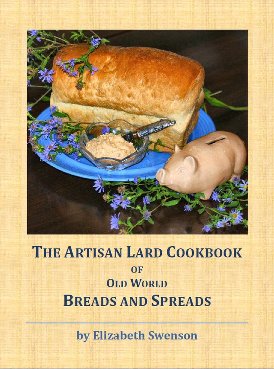The Artisan Lard Cookbook of Old World Breads and Spreads - Elizabeth Swenson