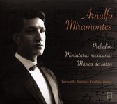 Arnulfo Miramontes: Preludios; Miniaturas mexicanas; Música de salón