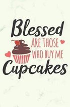 Blessed Are Those Who Buy Me Cupcakes