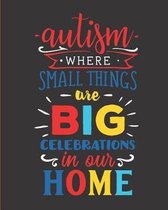 Autism Where Small Things Are Big Celebrations in Our Home