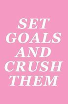 Set Goals And Crush Them