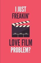 I Just Freakin' Love Film