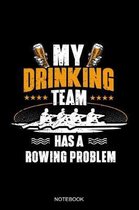 My Drinking Team Has A Rowing Problem Notebook