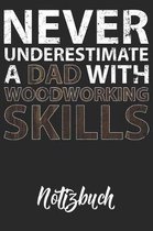 Never Underestimate A Dad With Woodworking Skills Notizbuch