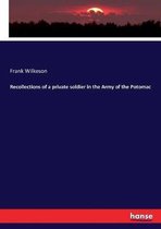 Recollections of a private soldier in the Army of the Potomac