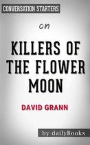 Killers of the Flower Moon: The Osage Murders and the Birth of the FBI by David Grann Conversation Starters