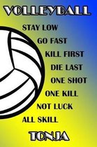 Volleyball Stay Low Go Fast Kill First Die Last One Shot One Kill Not Luck All Skill Tonja