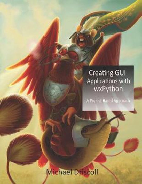 Creating GUI Applications with wxPython, Michael Driscoll ...
