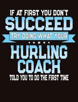 If At First You Don't Succeed Try Doing What Your Hurling Coach Told You To Do The First Time