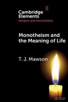 Elements in Religion and Monotheism- Monotheism and the Meaning of Life