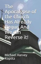 The Apocalypse of the Church Has Already Begun And We can Reverse it!
