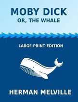 Moby Dick or, The Whale - Large Print Edition