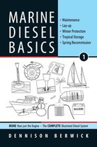 Marine Diesel Basics 1 Maintenance, Layup, Winter Protection, Tropical Storage, Spring Recommission Volume 1