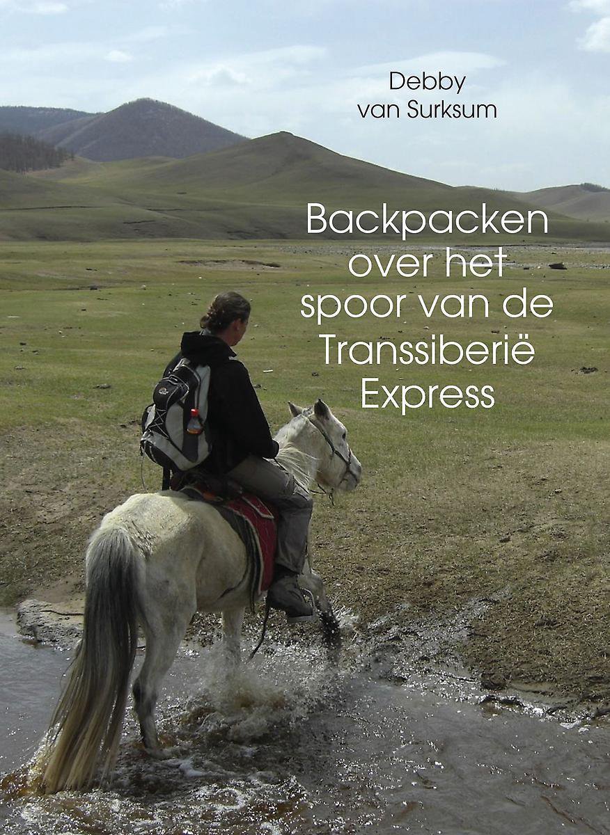 Backpacken over het spoor van de Transsiberië Express - Debby van Surksum