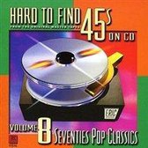Hard To Find 45s On CD Vol. 8: '70s Pop...