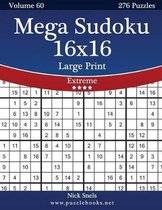 Mega Sudoku 16x16 Large Print - Extreme - Volume 60 - 276 Logic Puzzles