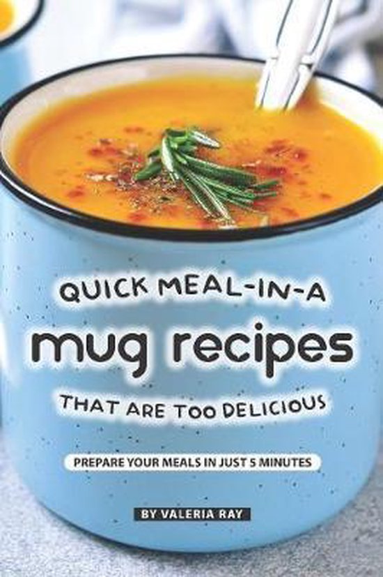 Quick Meal-in-a Mug Recipes That Are Too Delicious - cover