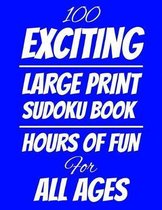 100 Exciting Large Print Sudoku Book