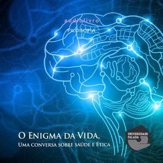 O Enigma da Vida, Uma Conversa Sobre Saúde e Ética - cover