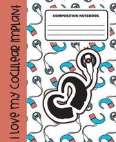 I love my Cochlear Implant Composition Notebook