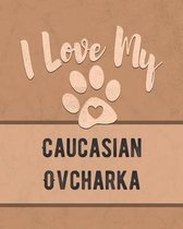 I Love My Caucasian Ovcharka