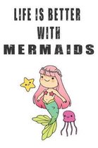 Life Is Better With Mermaids