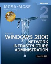 MCSA/MCSE Self-Paced Training Kit (Exam 70-216) - Microsoft Windows 2000 Network Infrastructure Administration 2e