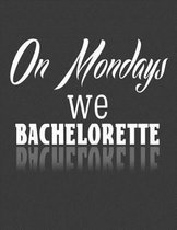 On Mondays We Bachelorette
