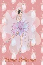 Prima Ballerina I love Ballet