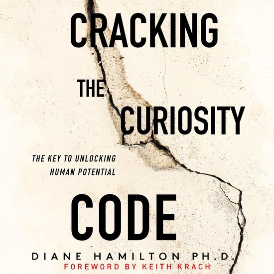 Cracking the Curiosity Code: The Key to Unlocking Human Pote ... - cover