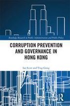 Routledge Research in Public Administration and Public Policy - Corruption Prevention and Governance in Hong Kong