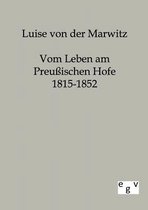 Vom Leben am preußischen Hofe 1815-1852